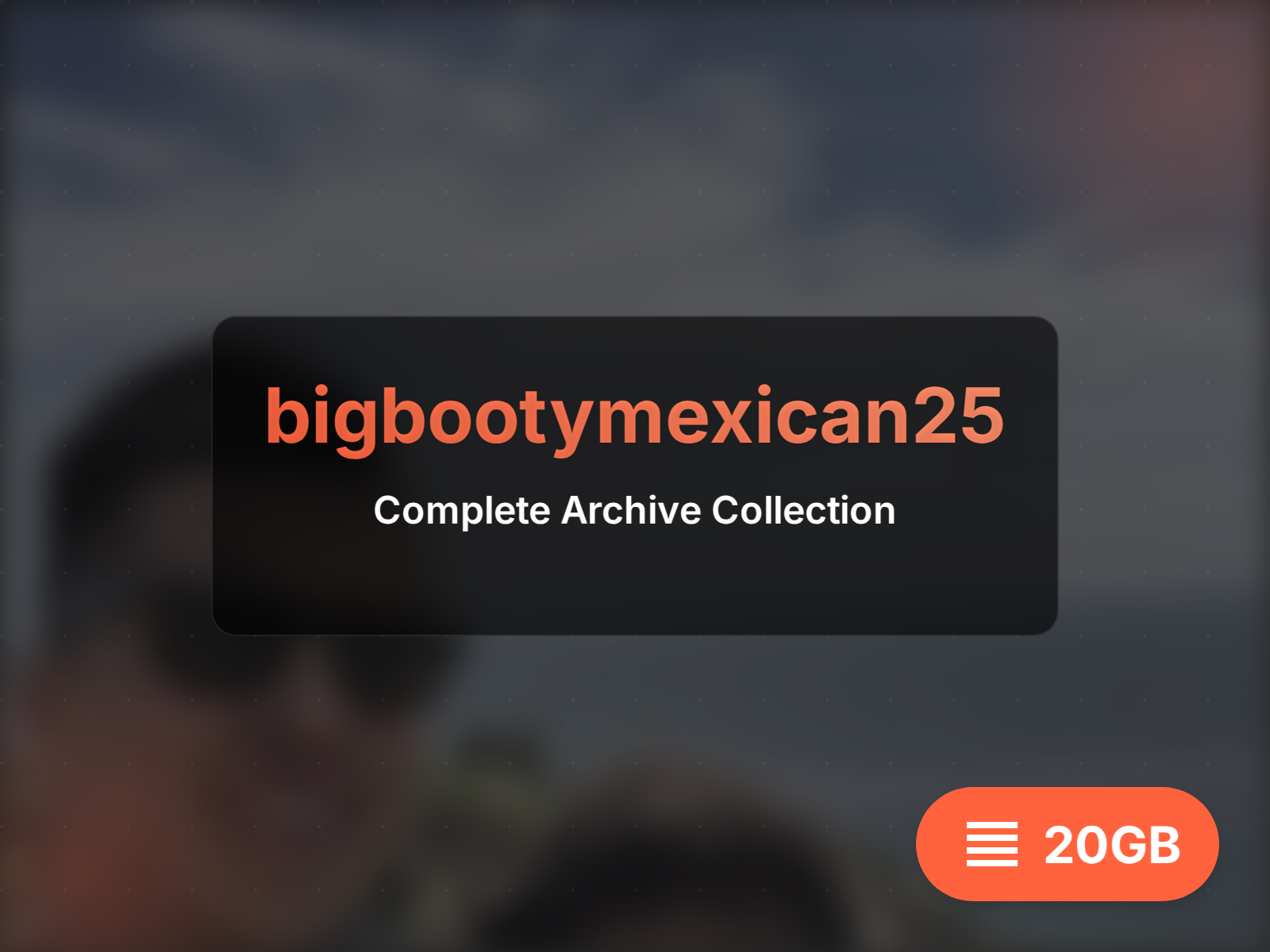 Download bigbootymexican25 archive (12GB)